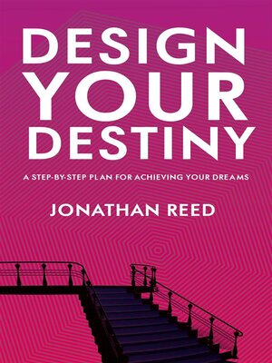 cover image of Design Your Destiny--A Step-by-Step Plan for Achieving Your Dreams